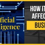 Artificial Intelligence: How It Could Affect Your Business